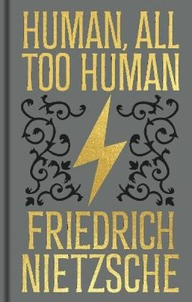 Human, All Too Human - Friedrich Nietzsche