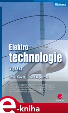 Elektrotechnologie v praxi - Josef Šavel, Irena Štěpařová e-kniha