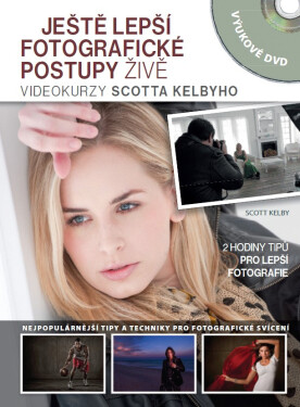 Ještě lepší fotografické postupy ŽIVĚ: Videokurzy Scotta Kelbyho Scott Kelby