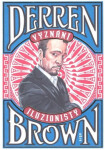 Vyznání iluzionisty Derren Brown