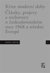 Krize moderní doby - Články, projevy a rozhovory o československém roce 1968 a střední Evropě - Jan Mervart