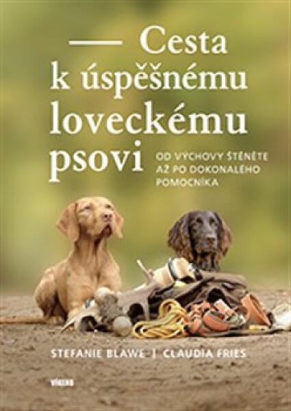 Cesta k úspěšnému loveckému psovi - Od výchovy štěněte až po dokonalého pomocníka - Claudia Fries