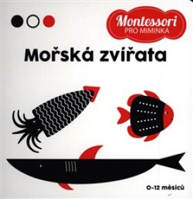 Montessori pro miminka: Mořská zvířata kolektiv autorů