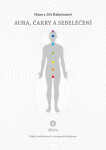 Aura, čakry a sebeléčení - Hana Rakušanová