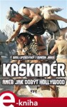 Kaskadér aneb jak dobýt Hollywood Martin Jaroš,