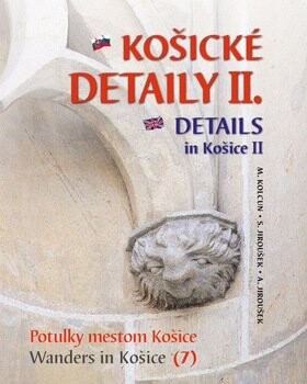Košické detaily II. Details in Košice II. Milan Kolcun; Alexander Jiroušek; Stanislav Jiroušek;