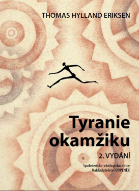 Tyranie okamžiku - Thomas Hylland Eriksen