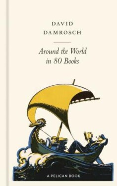 Around the World in 80 Books: A Literary Journey - David Damrosch