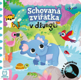 Schovaná zvířátka v džungli - Knížka s baterkou - Gražyna Wasilewicz