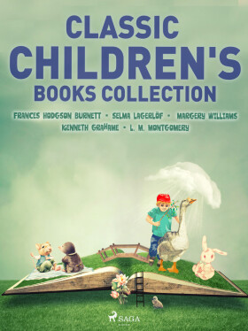 Classic Children's Books Collection - Kenneth Grahame, Frances Hodgsonová-Burnettová, Margery Williams, Selma Lagerlöf