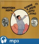 Dobrá a ještě lepší jitra, mp3 - František Nepil