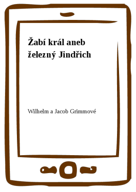 Žabí král - Wilhelm a Jacob Grimmové