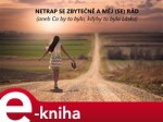 Netrap se zbytečně a měj (se) rád. aneb Co by to bylo, kdyby to byla Láska - Karel Spilko e-kniha