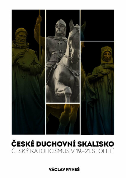 České duchovní skalisko - Český katolicismus v 19.–21. století - Václav Ryneš