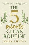 The 5 Minute Clean Routine - Anna Louisa
