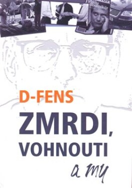 Zmrdi, vohnouti a my - D-Fens