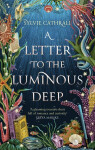 Letter to the Luminous Deep Sylvie Cathrall