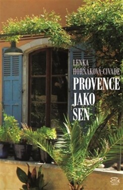 Provence jako sen Lenka Horňáková-Civade