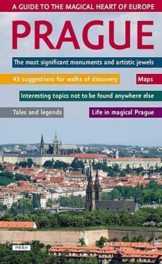 Prague guide to the magical heart of Europe (Praha Průvodce magickým srdcem)