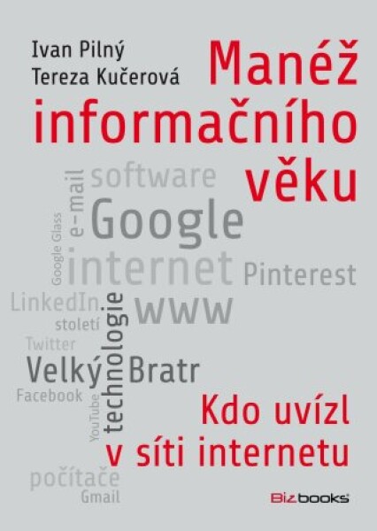 Manéž informačního věku - Ivan Pilný, Tereza Kučerová - e-kniha