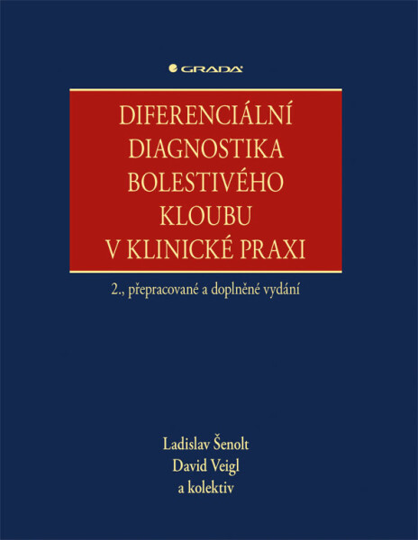 Diferenciální diagnostika bolestivého kloubu v klinické praxi - kolektiv autorů, Ladislav Šenolt, David Veigl