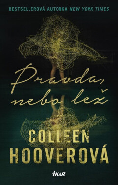 Pravda, nebo lež, 2. vydání - Colleen Hoover