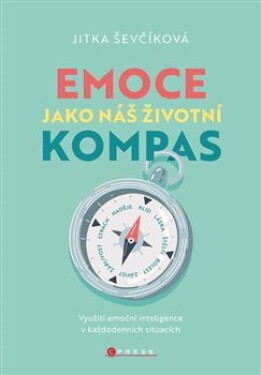 Emoce jako náš životní kompas Jitka Ševčíková