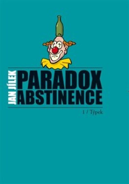 Paradox abstinence Jan Jílek