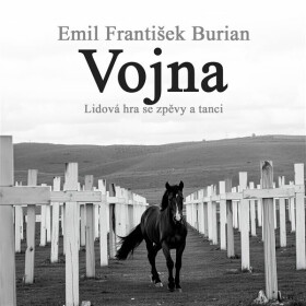 Vojna. Lidová hra se zpěvy a tanci - Emil František Burian - audiokniha