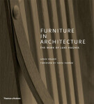 Furniture in Architecture: The Work of Luke Hughes – Arts & Crafts in the Digital Age - Aidan Walker