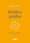 Strážce prahu - Mysterijní drama III - Rudolf Steiner