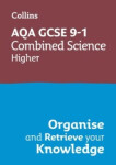 AQA GCSE Science Revision - 9-1 Combined Science Higher Organise and Retrieve Your Knowledge - Collins GCSE