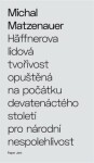 Häffnerova lidová tvořivost opuštěná na počátku devatenáctého století pro národní nespolehlivost - Michal Matzenauer