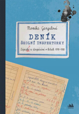 Deník školní inspektorky - Zápisky z dospívání v letech 1978-1988 - Gargulová Monika