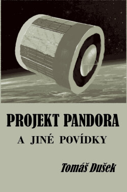 Projekt Pandora a jiné povídky - Tomáš Dušek