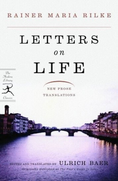 Letters On Life - Rainer Maria Rilke