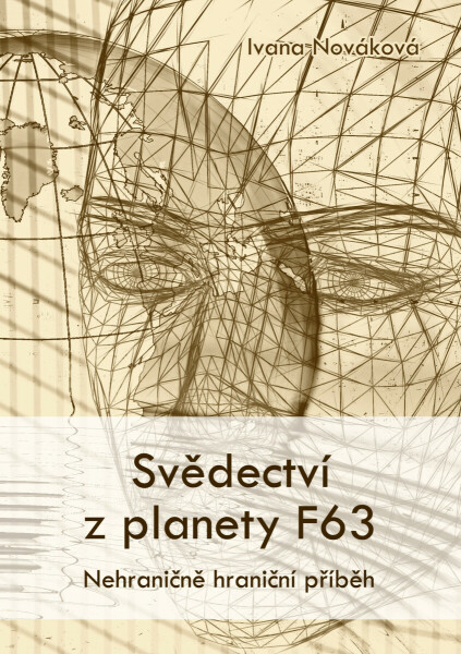 Svědectví z planety F63 - Ivana Nováková