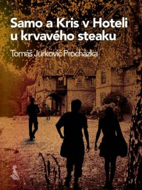 Samo a Kris v Hoteli u krvavého steaku - Tomáš Jurkovič Procházka - e-kniha