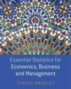 Essential Statistics for Economics, Business and Management - Teresa Bradley