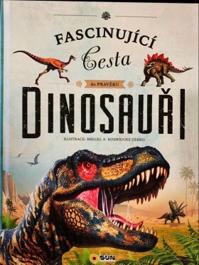 Dinosauři - Fascinující cesta do pravěku, 1. vydání - Miguel A. a Rodríguez Cerro