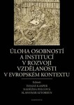 Úloha osobností institucí rozvoji vzdělanosti evropském kontextu Tomáš Kasper