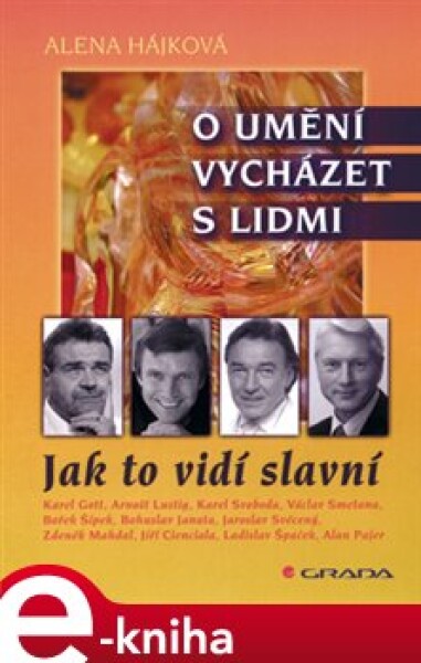 O umění vycházet s lidmi. Jak to vidí slavní - Alena Hájková e-kniha