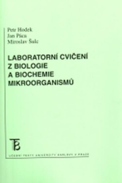 Laboratorní cvičení z biologie a biochemie mikroorganismů - Petr Hodek