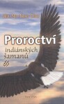 Proroctví indiánských šamanů - Wa-Na-Nee-Che