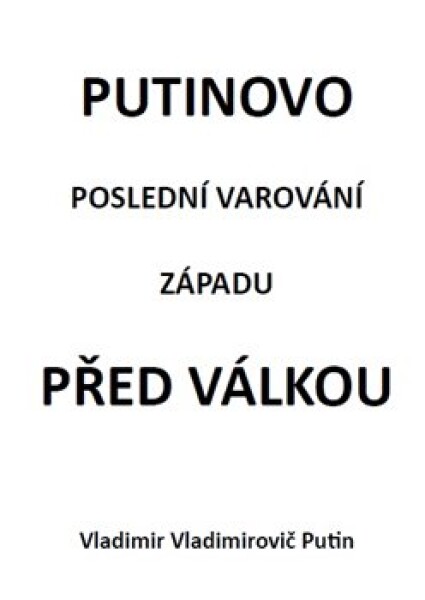 Putinovo poslední varování Západu před válkou Vladimír Putin