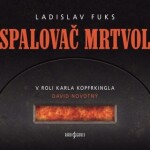 Spalovač mrtvol - Ladislav Fuks - audiokniha