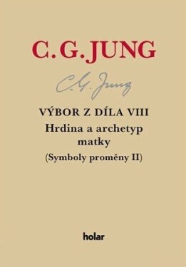 Výbor díla VIII. Hrdina archetyp matky