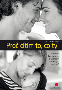 Proč cítím to, co ty - Joachim Bauer