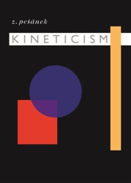 Kineticism (anglicky) - Zdeněk Pešánek