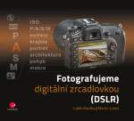 Fotografujeme digitální zrcadlovkou - Luděk Bouška